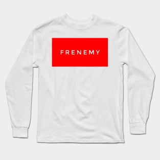 Frenemy Long Sleeve T-Shirt